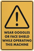 Caution Wear Goggles Or Face Shield While Operating This Machine Sign 12X8 Inch Tin Sign Great For Garden And Yard Wall Decor